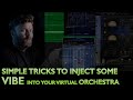 Simple Tricks for a more vibey Virtual Orchestra