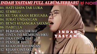 INDAH YASTAMI COVER - HATI SIAPA TAK LUKA - SEMBILU || INDAH YASTAMI FULL ALBUM TERBARU