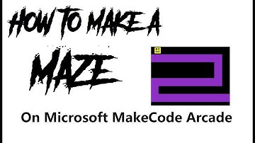 How to make a Maze on Microsoft MakeCode Arcade