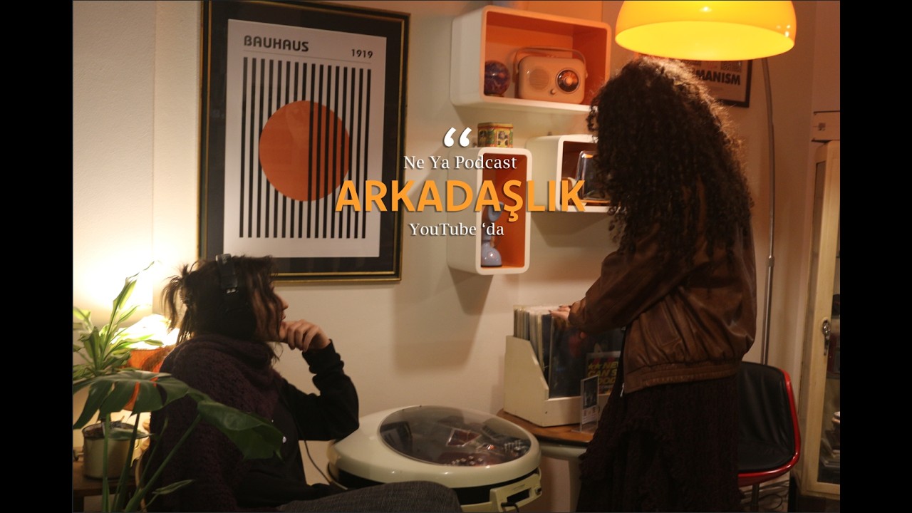 Ne Ya Podcast : Arkadaşlık Ne Ya ?