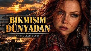 Bıkmışım Dünyadan Yalan İşlerden, Sahte Yüzlerden Anatolian Blues