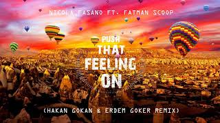 Nicola Fasano ft. Fatman Scoop  - Push That Feeling On (Hakan Gökan & Erdem Göker Remix) Resimi