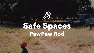 PawPaw Rod, Safe Spaces (Lyrics)