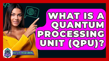 What Is A Quantum Processing Unit (QPU)? - Next LVL Programming