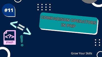 PHP Comparison Operators | PHP Course | Video#11 | Comparison operaor in php | Grow Your Skill