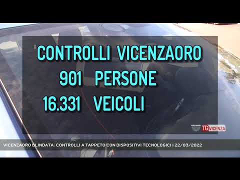 VICENZAORO BLINDATA: CONTROLLI A TAPPETO CON DISPOSITIVI TECNOLOGICI | 22/03/2022