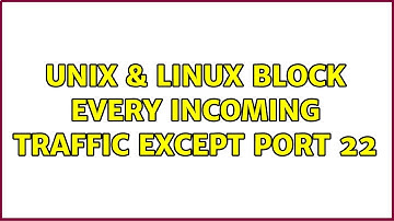 Unix & Linux: Block every incoming traffic except port 22 (2 Solutions!!)