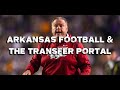 Arkansas Football and the Transfer Portal