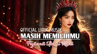 Fujianti Utami Putri - MASIH MEMILIHMU [ OFFICIAL LIRIK MUSIK ]