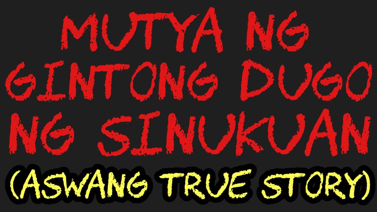 MUTYA NG GINTONG DUG0 NG SINUKUAN (Aswang True Story)