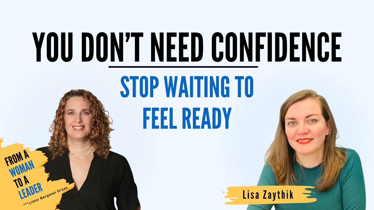 How to Grow in Your Career When You Don’t Feel Ready | Lisa Zaythik | From a Woman to a Leader
