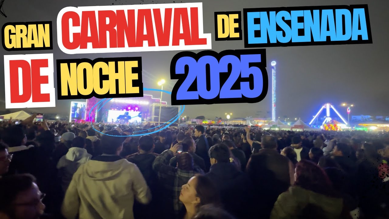 🎭🌙 ¡Así se VIVE el CARNAVAL ENSENADA 2025 de NOCHE! 🎊🔥 Fiesta, Música y Más