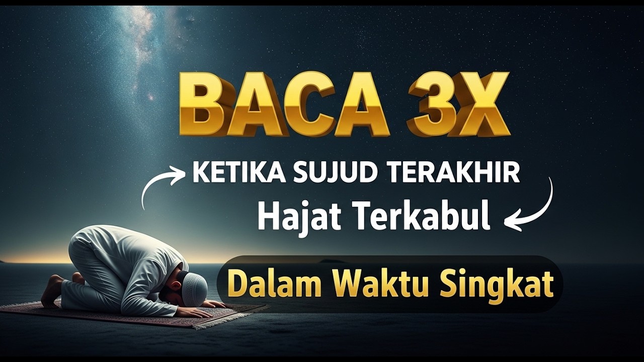 APAPUN HAJATMU, Bacalah Doa Mustajab ini Saat Sujud Terakhir...Masyaallah.