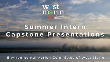 2025 Internship Capstone Presentations - EAC West Marin