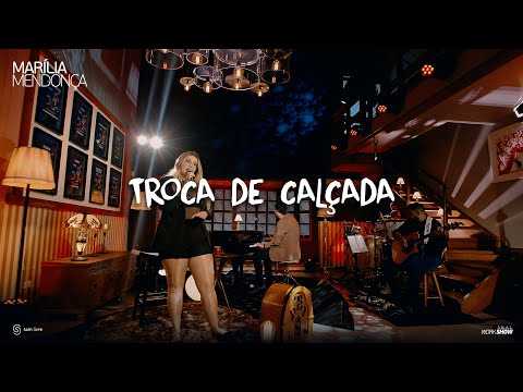 Troca de Calçada<br> Marília Mendonça