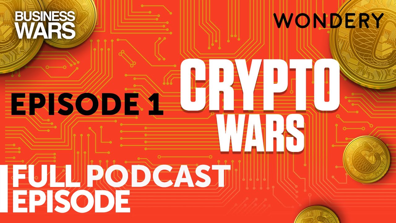 Episode 1: Crypto Wars | Business Wars | Full Episode