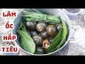 Cách làm ốc hấp tiêu thơm ngon