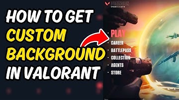How To Get A Custom Background In Valorant 2025 [ Quick & Easy ]