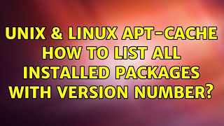 Unix & Linux: Apt-cache: How to list all installed packages with version number? (6 Solutions!!)