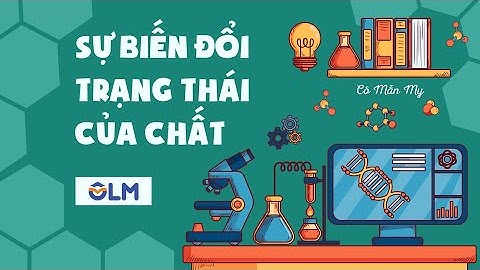 Sự biến đổi trạng thái của chất - Khoa học 5 - OLM.VN