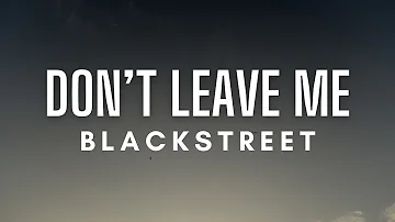 Blackstreet - Don't Leave Me (Lyrics)