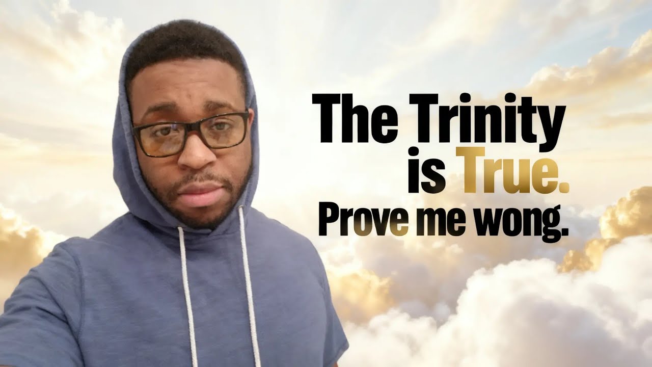 The Trinity is true. Prove me wrong.