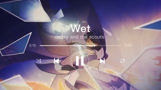 Dazy and the Scouts ~ Wet •{nightcore}• •{1 hour loop}•