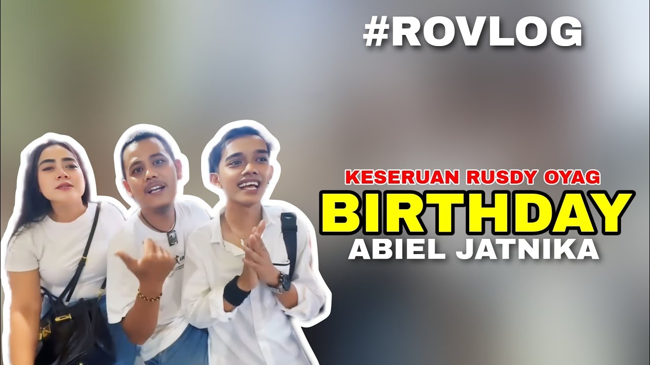 ROVLOG || KESEUAN RUSDY OYAG DI BIRTHDAY ABIEL JATNIKA