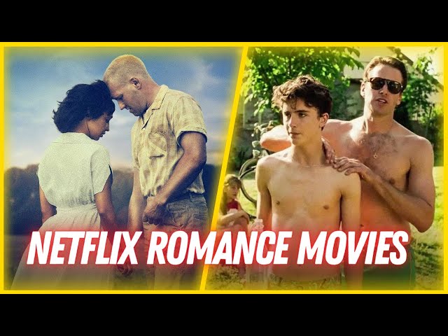 36 Best Romantic Movies on Netflix 2023