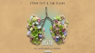 Ethan Tait, Sam Alaina - Breathe (Shredder SA Remix)