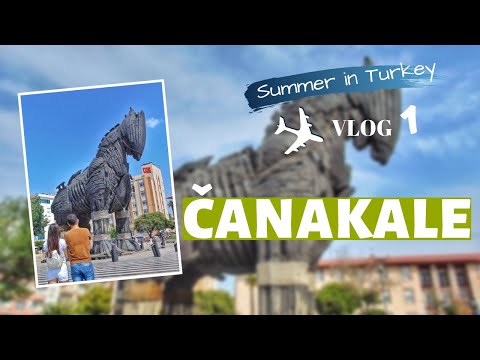 Summer in Turkey (part 1): Čanakale - mesto holivudskog Trojanskog konja | Travel vlog