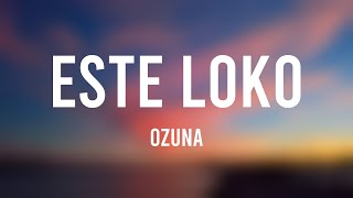 Este Loko - Ozuna (Lyrics) 🧋