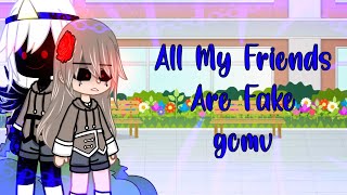 All My Friends Are Fake || Gcmv || Gacha club/gc || • s c a r l e t t •