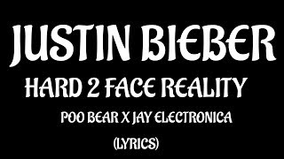 Justin Bieber, Poo Bear ‒ Hard 2 Face Reality (Lyrics) 🎤 [w/ Jay Electronica]