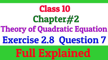 Class 10 | Chapter 2 | Exercise 2.8 | Question 7 | Theory of Quadratic Equation