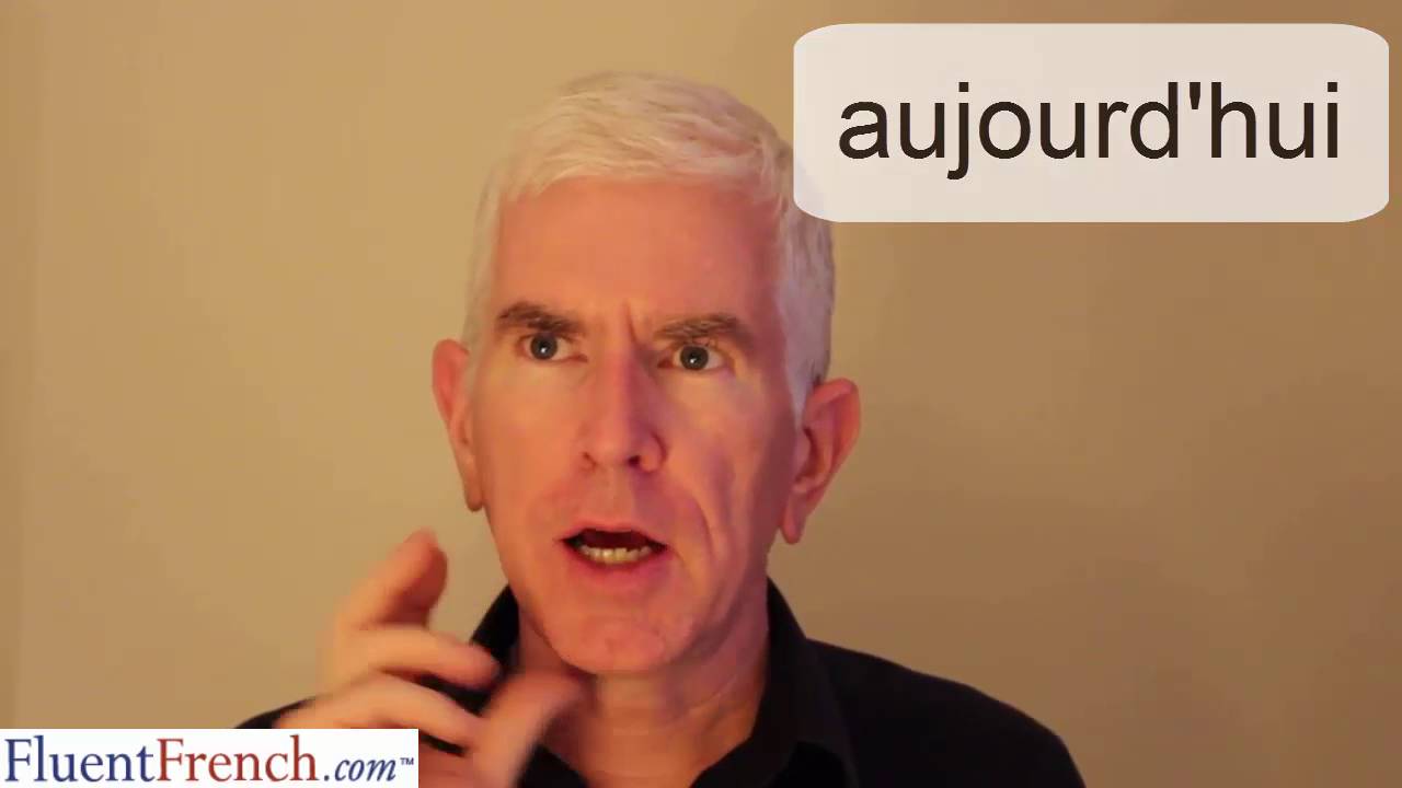 Push your tongue forward for the R of "aujourd'hui"
