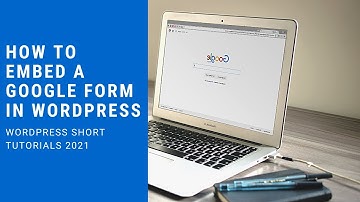 How to Embed a Google Form in WordPress | WordPress 2021