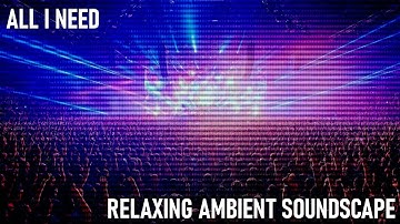 Relaxing Musical Soundscape - All I Need - Bass-Heavy/Pulsating Breaks - Acid/Arp Synths - Vocals