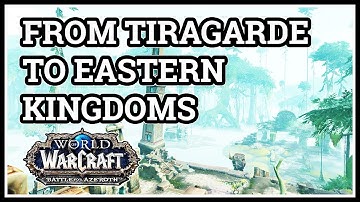 From Tiragarde Sound to Eastern Kingdoms WoW Alliance