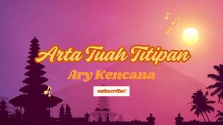 Ary Kencana - Arta Tuah Titipan ( Lirik Musik)
