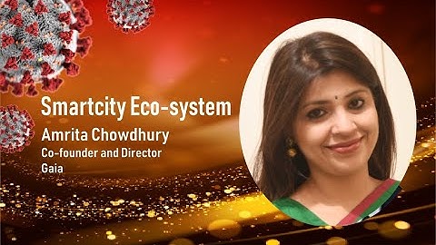 How Covid-19 has affected the Smart city Eco-system - Amrita Chowdhury