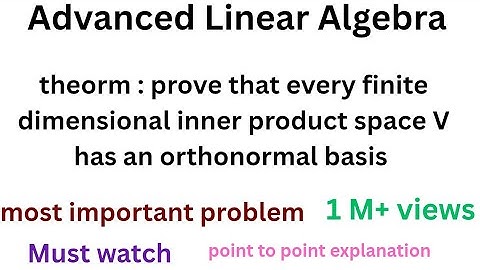 Every finite dimensional inner product space V has an orthonormal babis #exam 