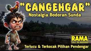 Download Lagu Nostalgia !!! Bodoran Sunda CANGEHGAR Terlucu dan Terkocak Pilihan Pendengar MP3