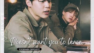 When he doesn't want you to leave | Yoonmin Oneshot