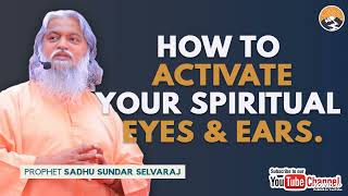 HOW TO ACTIVATE YOUR 🔥 SPIRITUAL EYES 👀 & EARS 👂 || SADHU SUNDAR SELVERAJ