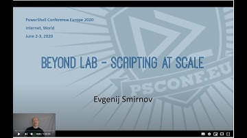 Beyond lab: Scripting at Scale - Evgenij Smirnov - PSCONFEU 2020