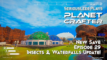 Planet Crafter | Early Access | New Save Full Playthrough | Episode 29 | Insects & Waterfalls Update