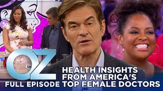 Dr. Oz | S6 | Ep 35 | Health Insights from America's Top Female Doctors | Full Episode