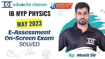 IB MYP Physics E-assessment May 2023 Solved | Monit Sir | Eduxcite Classes