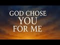God Chose you for me (LYRIC) A Faith-Filled Love Song |